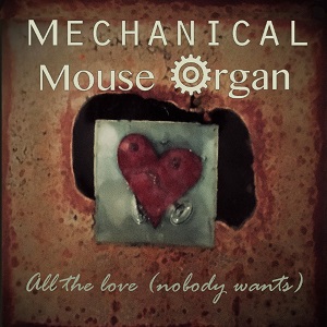 All The Love - Mechanical Mouse Organ album